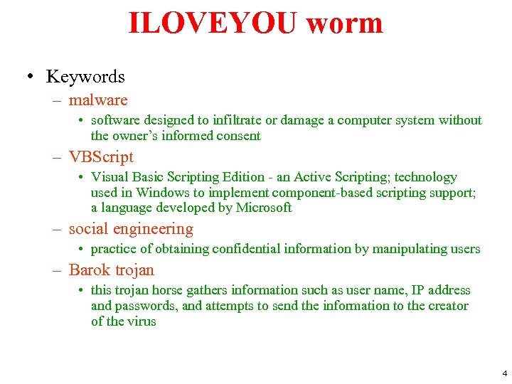 ILOVEYOU worm • Keywords – malware • software designed to infiltrate or damage a
