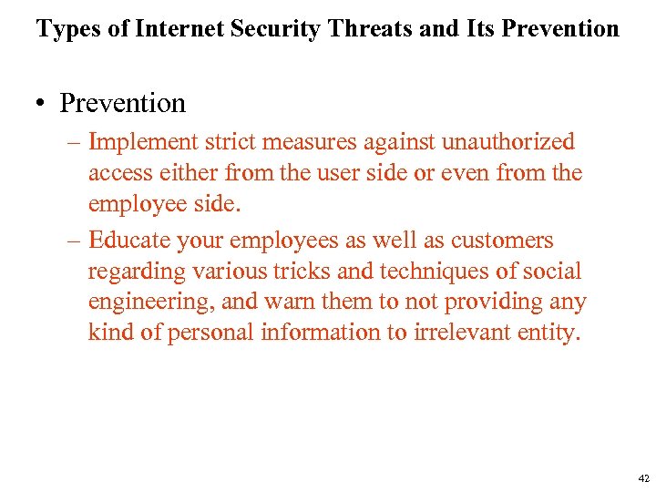 Types of Internet Security Threats and Its Prevention • Prevention – Implement strict measures