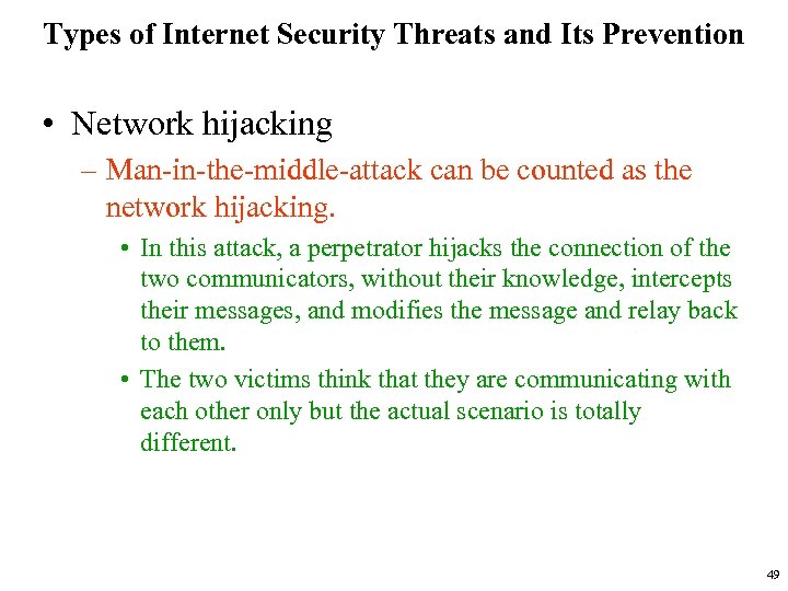 Types of Internet Security Threats and Its Prevention • Network hijacking – Man-in-the-middle-attack can