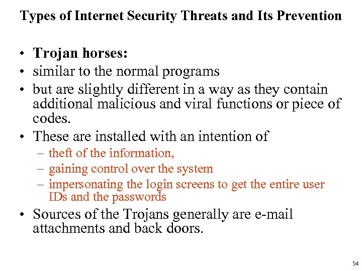 Types of Internet Security Threats and Its Prevention • Trojan horses: • similar to