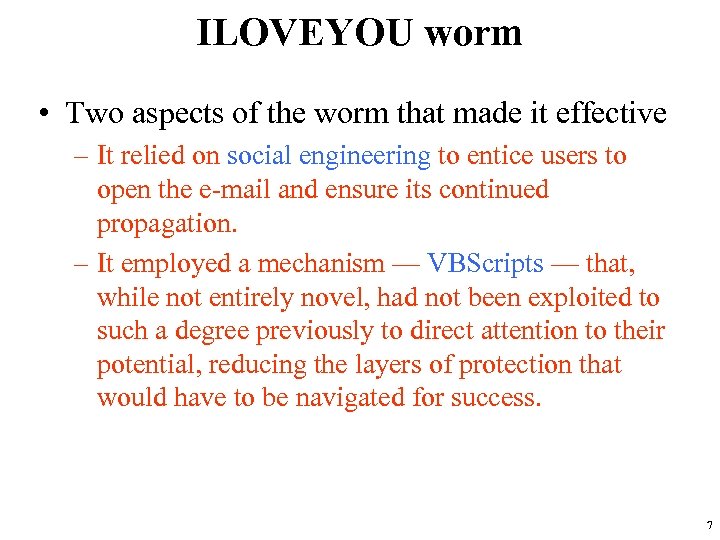 ILOVEYOU worm • Two aspects of the worm that made it effective – It