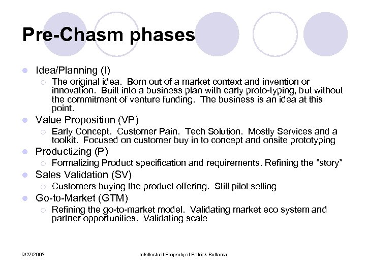 Pre-Chasm phases l Idea/Planning (I) ¡ l Value Proposition (VP) ¡ l Formalizing Product