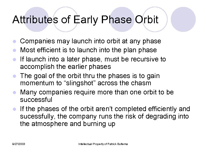 Attributes of Early Phase Orbit l l l Companies may launch into orbit at