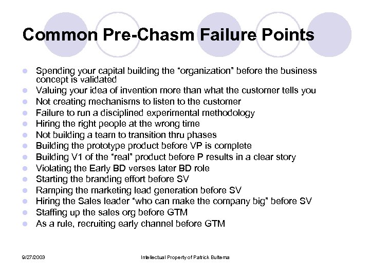 Common Pre-Chasm Failure Points l l l l Spending your capital building the “organization”