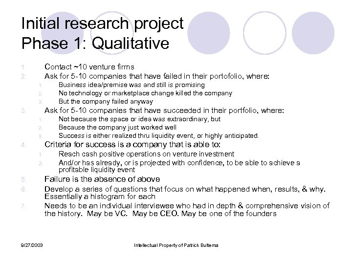 Initial research project Phase 1: Qualitative Contact ~10 venture firms Ask for 5 -10