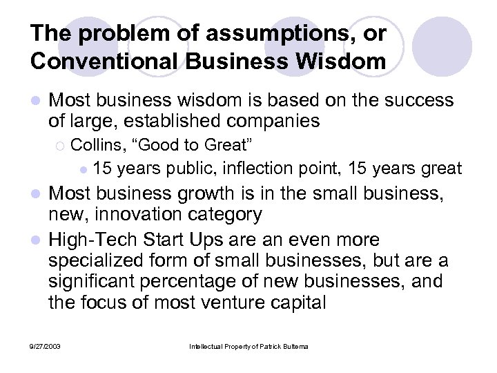 The problem of assumptions, or Conventional Business Wisdom l Most business wisdom is based
