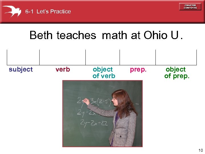 6 -1 Let’s Practice Beth teaches math at Ohio U. subject verb object of