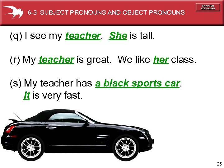 6 -3 SUBJECT PRONOUNS AND OBJECT PRONOUNS (q) I see my teacher. She is