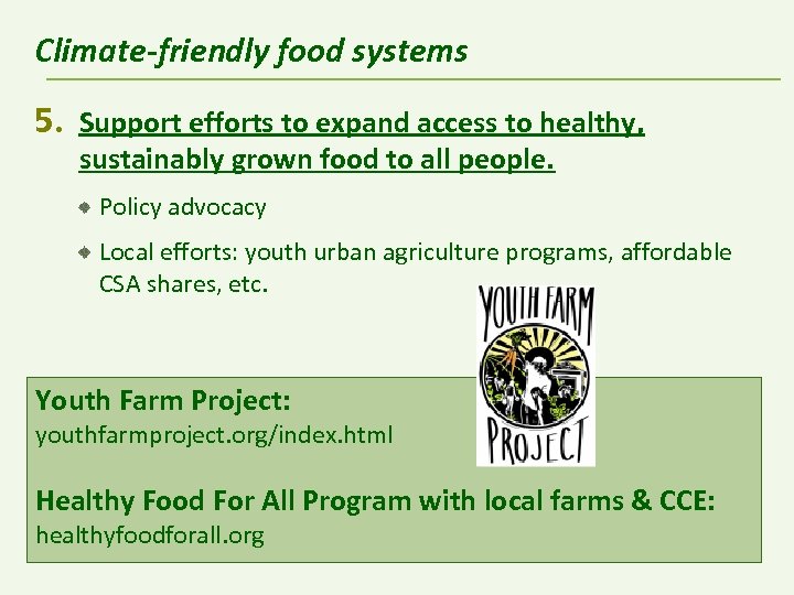 Climate-friendly food systems 5. Support efforts to expand access to healthy, sustainably grown food