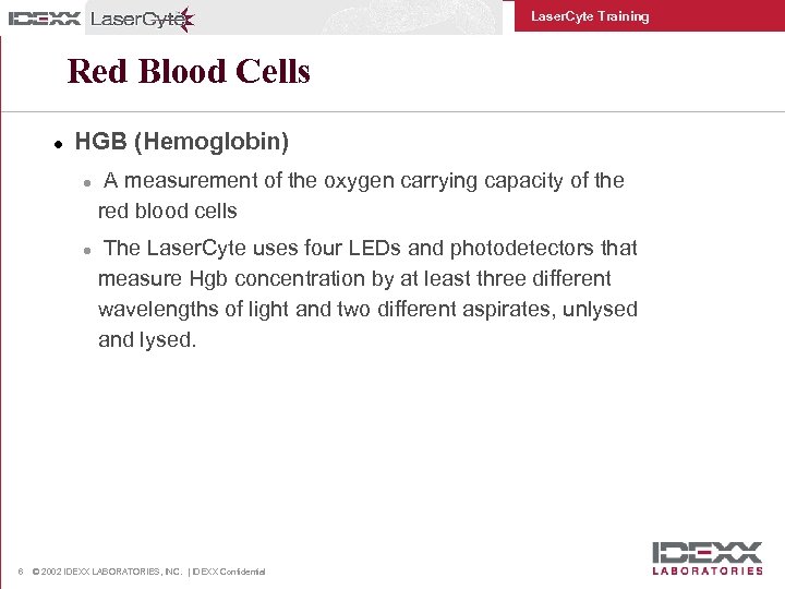 Laser. Cyte Training Red Blood Cells l HGB (Hemoglobin) l l 6 A measurement