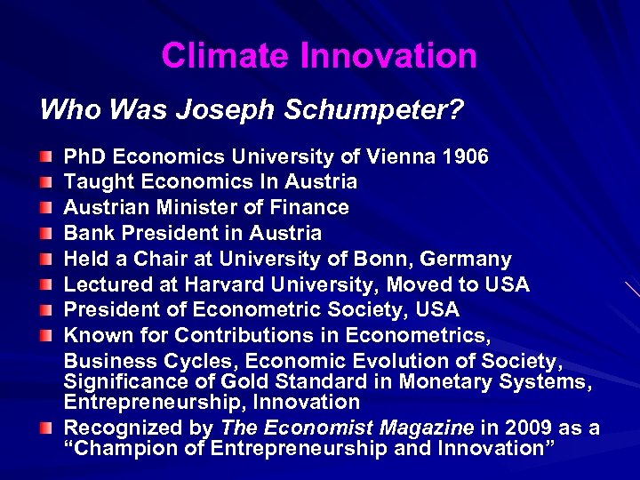 Climate Innovation Who Was Joseph Schumpeter? Ph. D Economics University of Vienna 1906 Taught