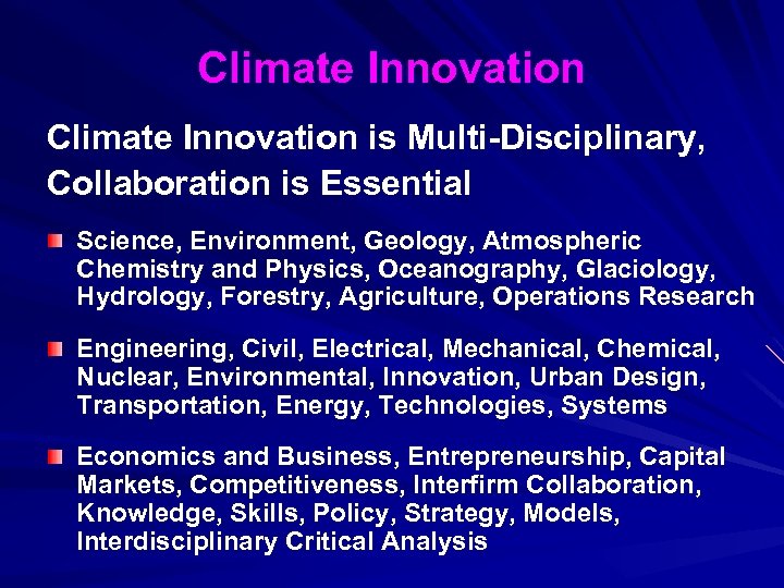 Climate Innovation is Multi-Disciplinary, Collaboration is Essential Science, Environment, Geology, Atmospheric Chemistry and Physics,