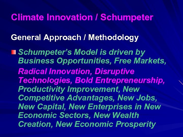 Climate Innovation / Schumpeter General Approach / Methodology Schumpeter’s Model is driven by Business