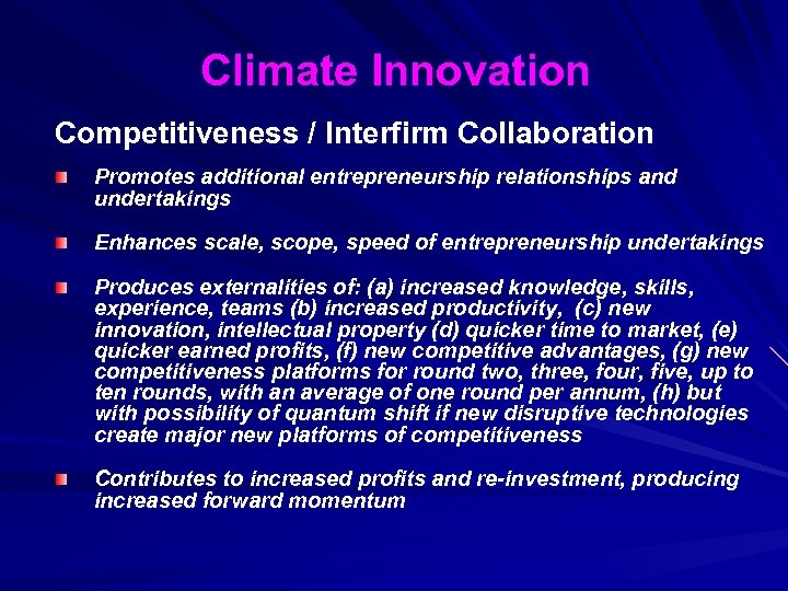 Climate Innovation Competitiveness / Interfirm Collaboration Promotes additional entrepreneurship relationships and undertakings Enhances scale,