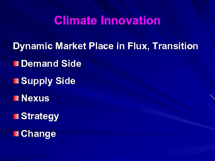 Climate Innovation Dynamic Market Place in Flux, Transition Demand Side Supply Side Nexus Strategy