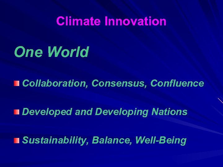 Climate Innovation One World Collaboration, Consensus, Confluence Developed and Developing Nations Sustainability, Balance, Well-Being