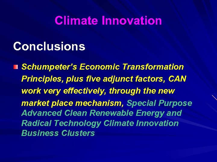 Climate Innovation Conclusions Schumpeter’s Economic Transformation Principles, plus five adjunct factors, CAN work very