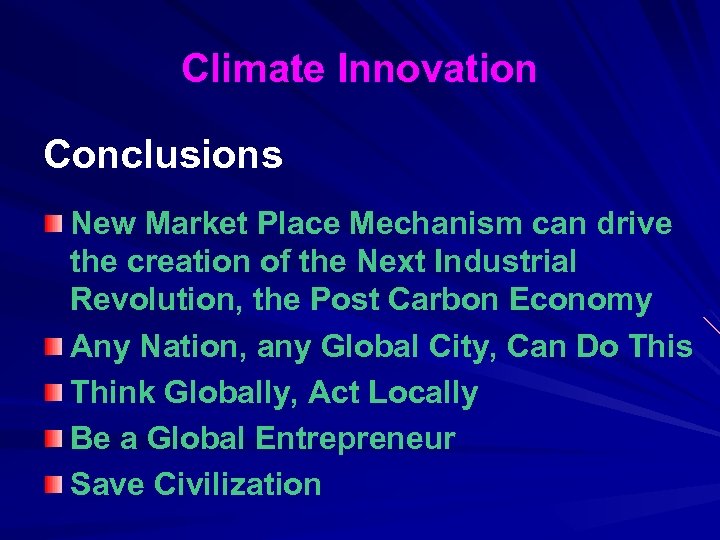 Climate Innovation Conclusions New Market Place Mechanism can drive the creation of the Next