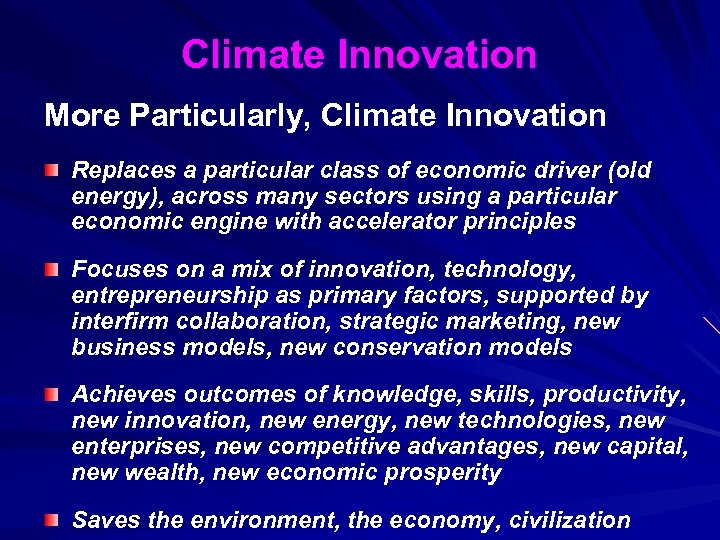 Climate Innovation More Particularly, Climate Innovation Replaces a particular class of economic driver (old