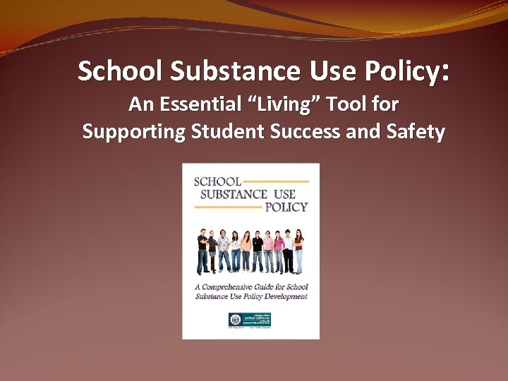 School Substance Use Policy: An Essential “Living” Tool for Supporting Student Success and Safety