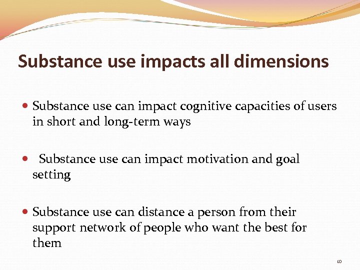 Substance use impacts all dimensions Substance use can impact cognitive capacities of users in