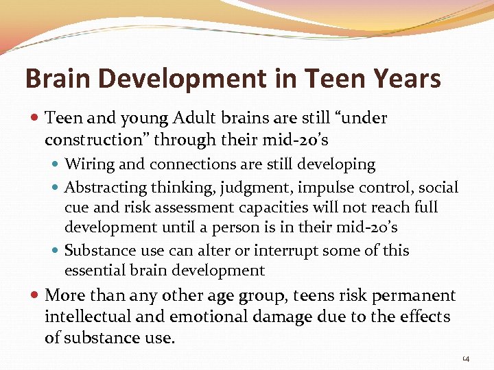 Brain Development in Teen Years Teen and young Adult brains are still “under construction”