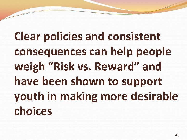 Clear policies and consistent consequences can help people weigh “Risk vs. Reward” and have
