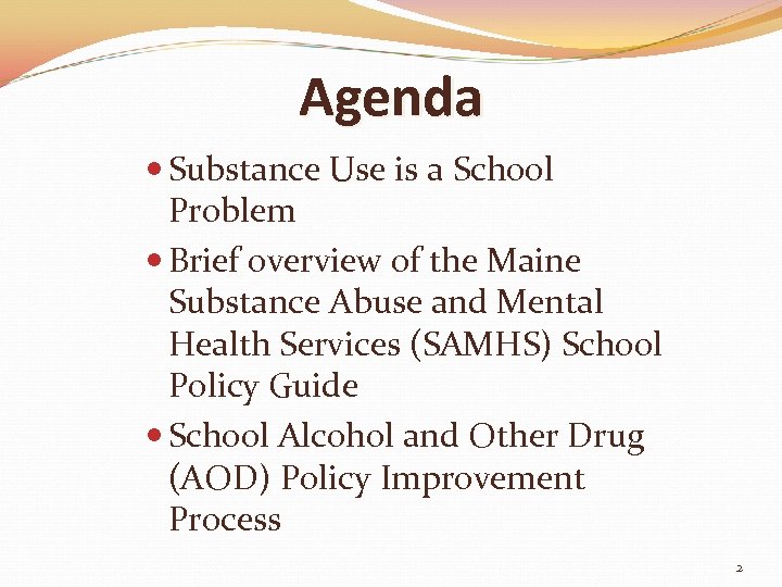 Agenda Substance Use is a School Problem Brief overview of the Maine Substance Abuse