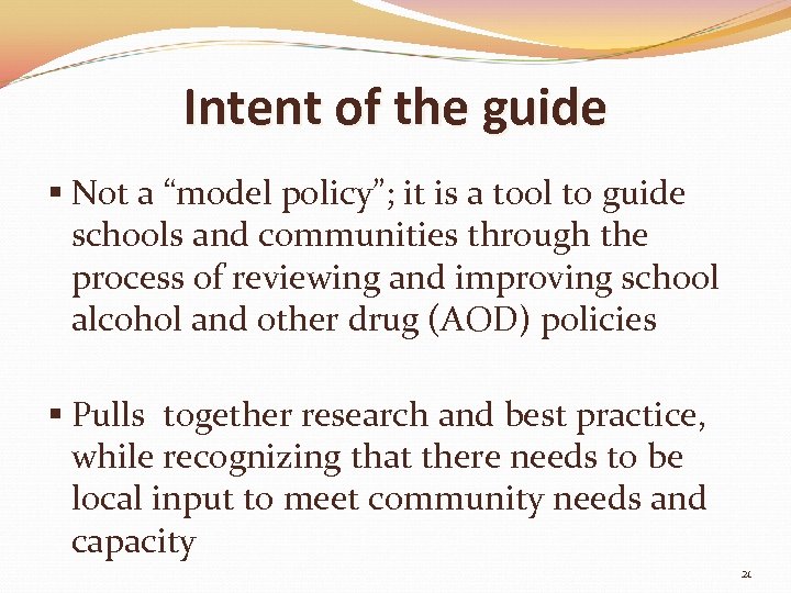 Intent of the guide § Not a “model policy”; it is a tool to
