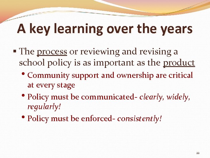 A key learning over the years § The process or reviewing and revising a