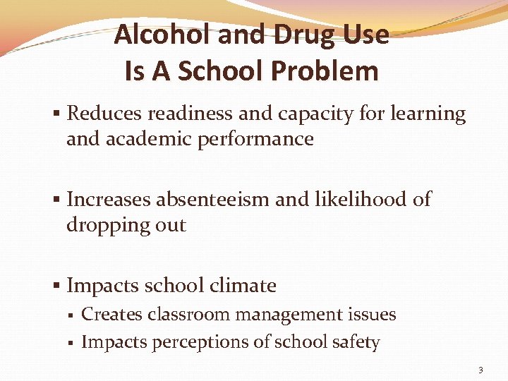 Alcohol and Drug Use Is A School Problem § Reduces readiness and capacity for