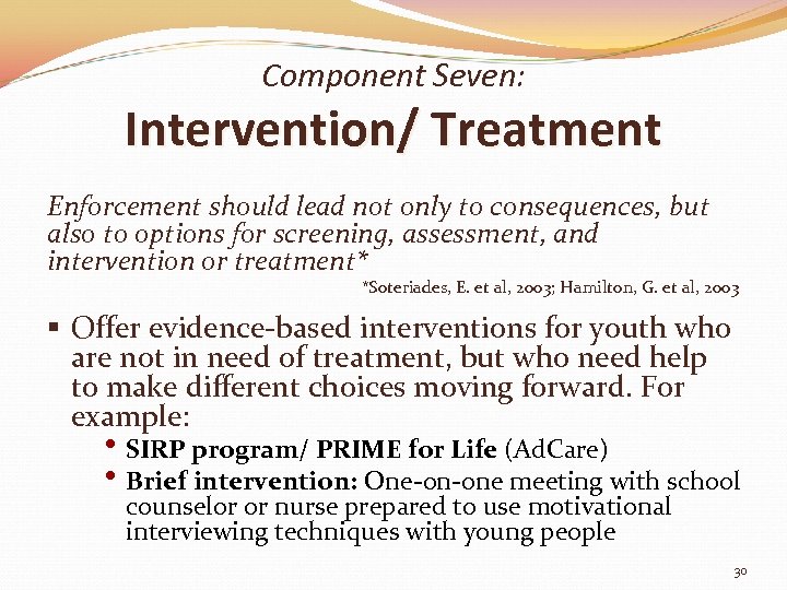 Component Seven: Intervention/ Treatment Enforcement should lead not only to consequences, but also to