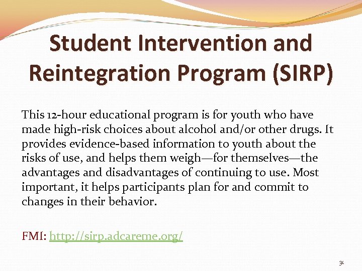 Student Intervention and Reintegration Program (SIRP) This 12 -hour educational program is for youth