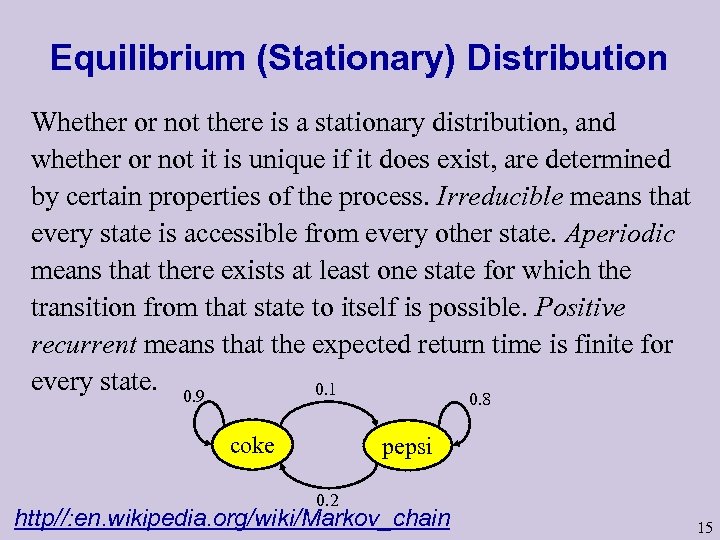 Equilibrium (Stationary) Distribution Whether or not there is a stationary distribution, and whether or