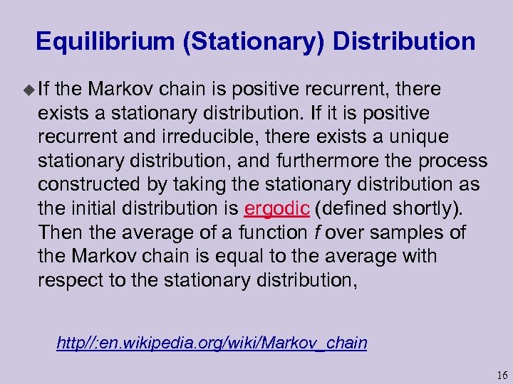 Equilibrium (Stationary) Distribution u If the Markov chain is positive recurrent, there exists a