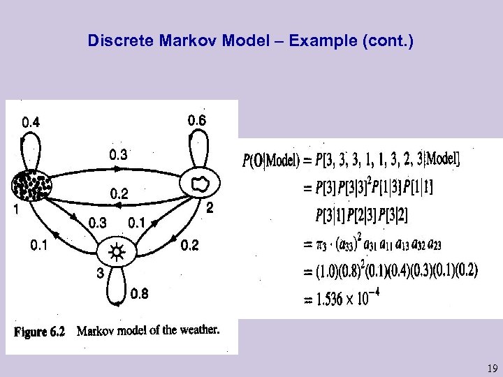 Discrete Markov Model – Example (cont. ) u The answer is - 19 