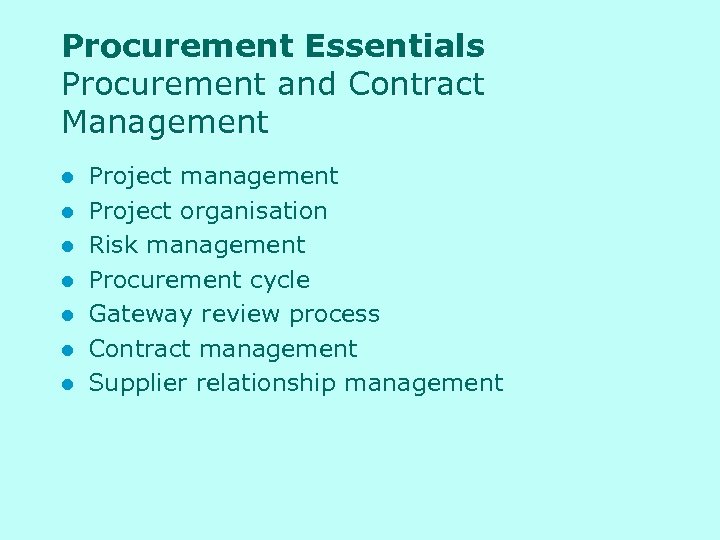 Procurement Essentials Procurement and Contract Management l l l l Project management Project organisation