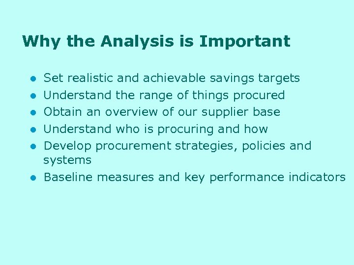 Why the Analysis is Important l l l Set realistic and achievable savings targets