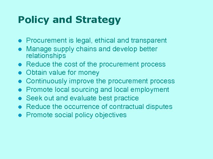 Policy and Strategy l l l l l Procurement is legal, ethical and transparent