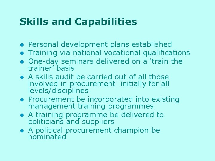 Skills and Capabilities l l l l Personal development plans established Training via national