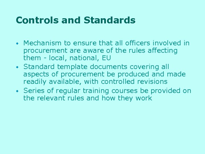 Controls and Standards • • • Mechanism to ensure that all officers involved in