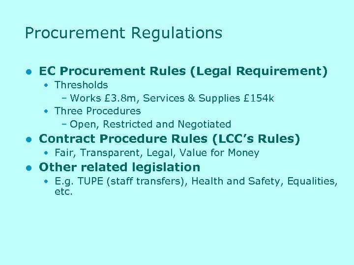 Procurement Regulations l EC Procurement Rules (Legal Requirement) • Thresholds – Works £ 3.