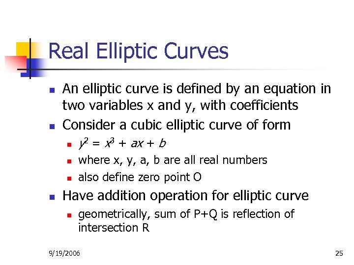 Real Elliptic Curves n n An elliptic curve is defined by an equation in
