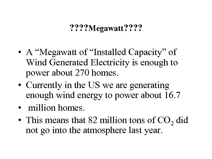 ? ? Megawatt? ? • A “Megawatt of “Installed Capacity” of Wind Generated Electricity