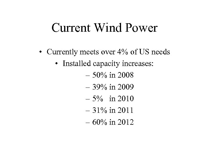 Current Wind Power • Currently meets over 4% of US needs • Installed capacity