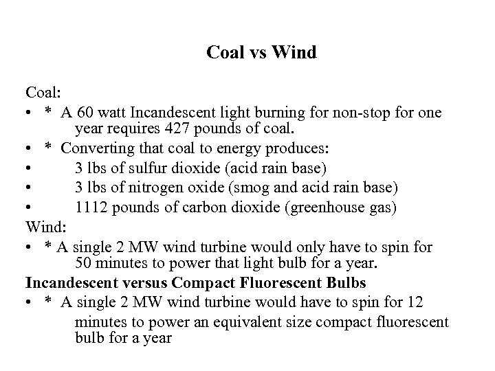 Coal vs Wind Coal: • * A 60 watt Incandescent light burning for non-stop