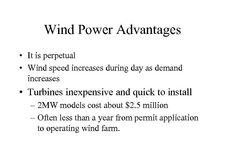 Wind Power Advantages • It is perpetual • Wind speed increases during day as