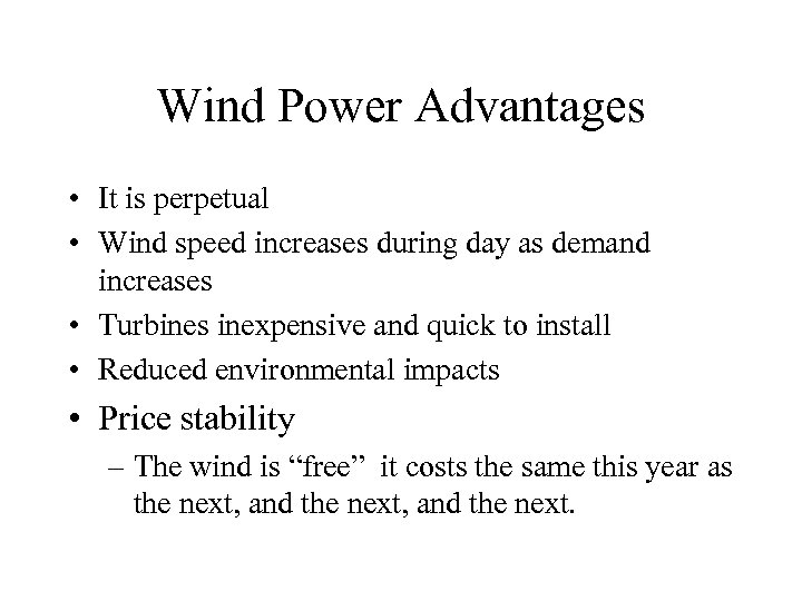 Wind Power Advantages • It is perpetual • Wind speed increases during day as