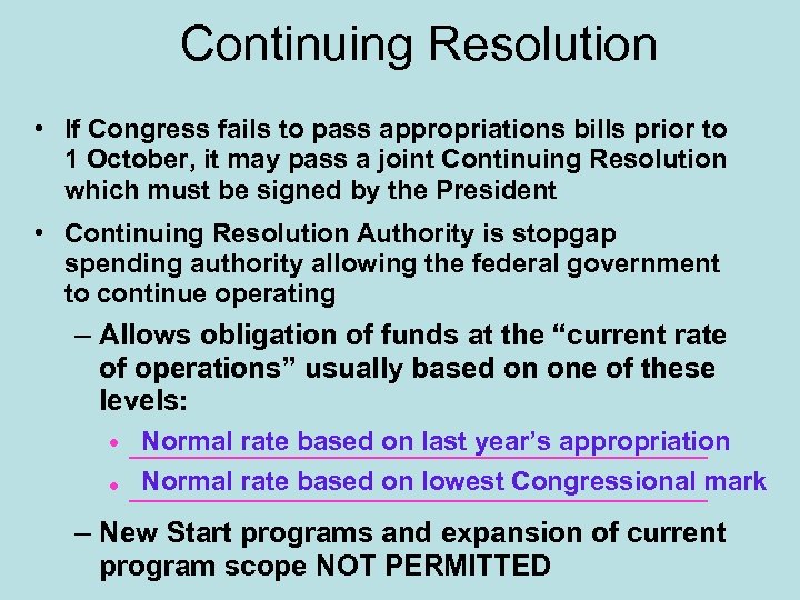 Continuing Resolution • If Congress fails to pass appropriations bills prior to 1 October,