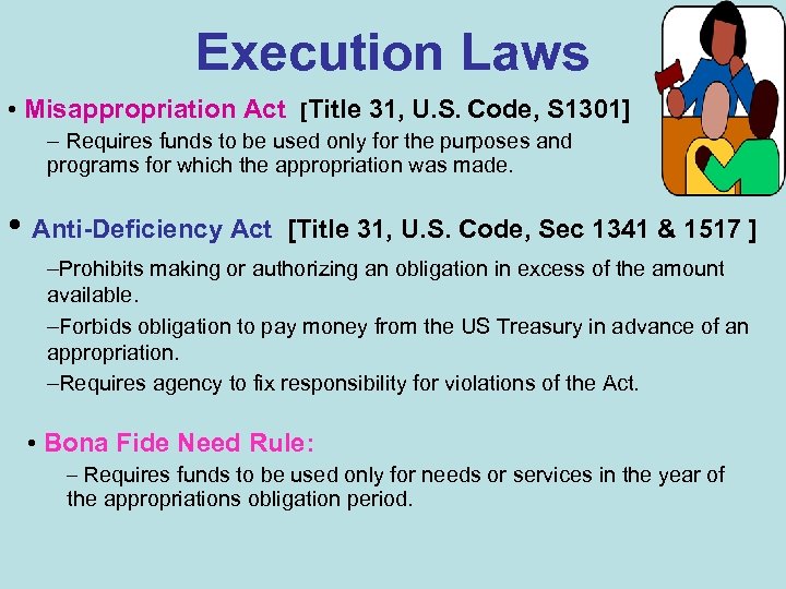 Execution Laws • Misappropriation Act [Title 31, U. S. Code, S 1301] – Requires